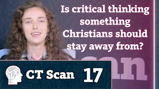Is Critical Thinking a Secular Concept? (CT Scan, Episode 17)
