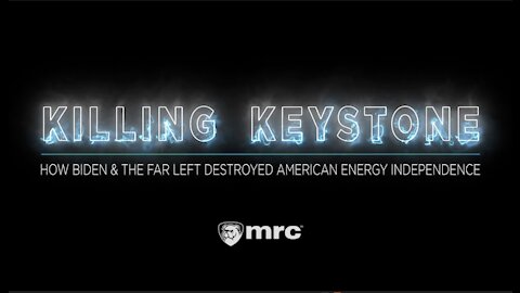 Killing Keystone: How Biden & The Left Destroyed American Energy Independence