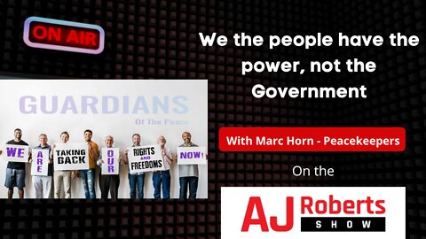 We the people have the power, not the Government - with UK Peacekeepers Marc Horn