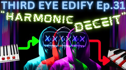 THIRD EYE EDIFY Ep.31 "Harmonic Deceit"