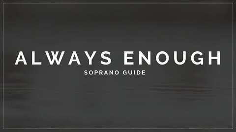 Always Enough | Choir Practice Guide | Soprano
