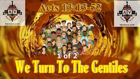 071 We Turn To The Gentiles (Acts 13:13-52) 1 of 2