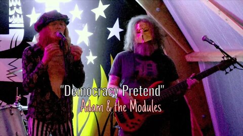 Adam & the Modules - "Democracy Pretend"