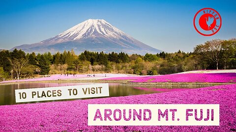 10 places to visit around Mt. Fuji