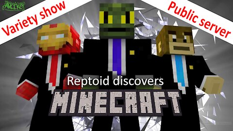 Reptoid Discovers Minecraft - S01 E26 - Variety Show (first public appearance)