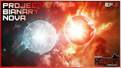 Project Binary Nova (Ep. 2) - I am Bursting with Anticipation. I Just Might Erupt