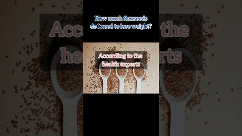 How much flaxseeds do I need to lose weight? #nutritionistonlineapplepie #loseweight