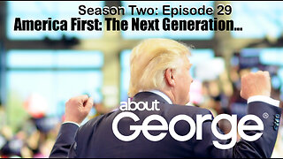 America First: The Next Generation? I About George with Gene Ho, Season 2, Ep 29