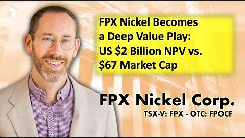 FPX Nickel Becomes a Deep Value Play: USD 2 Billion NPV vs. $67 Market Cap