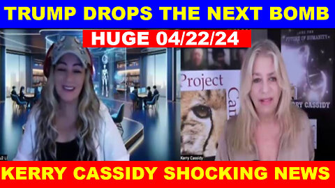 Kerry Cassidy SHOCKING NEWS 04/22/2024 🔴 TRUMP DROPS THE NEXT BOMB - Juan O Savin