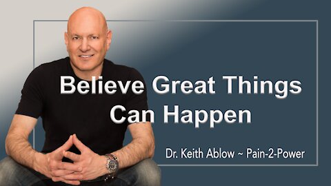 Believe Great Things Can Happen
