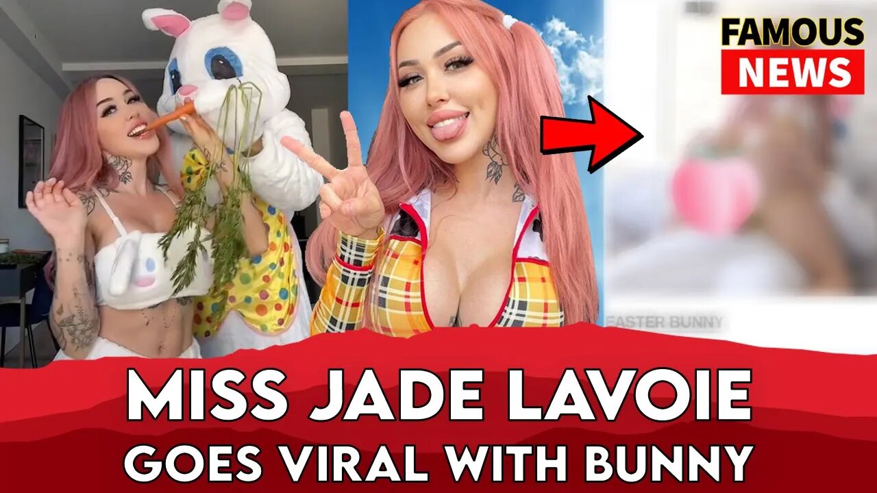 OF Creator Miss Jade Lavoie Goes Viral With Adult Easter Bunny Video |  FAMOUS NEWS