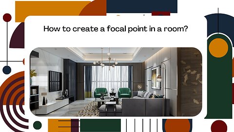 How to create a focal point in a room?