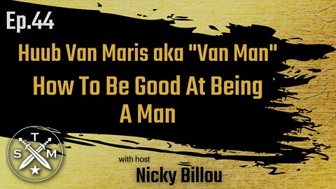 Sovereign Man Podcast Ep. 44: How To Be Good At Being A Man w/Huub Van Maris aka "Van Man"