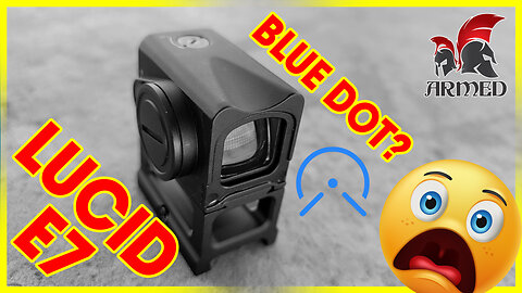 Watch Before You Buy Lucid E7 Blue Dot Sight