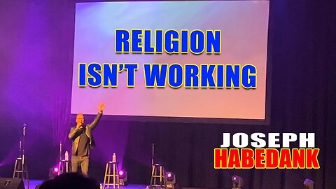 RELIGION ISN'T WORKING - Joseph Habedank 2022