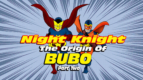 Night Knight: The Origin Of Bubo Part Two