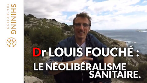 Dr Louis Fouché : Le néolibéralisme sanitaire.