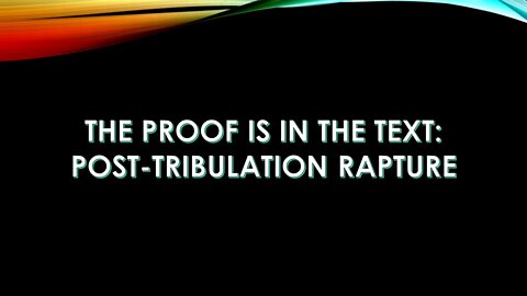 Proof is in the Text: Post-Tribulation Rapture