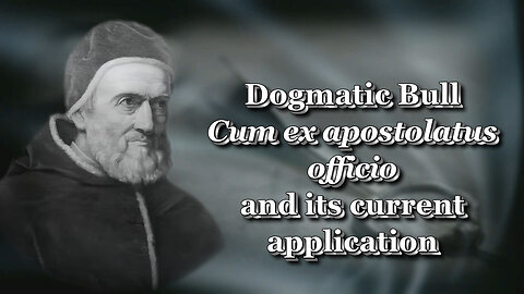 BCP: Dogmatic Bull Cum Ex Apostolatus Officio and its current application