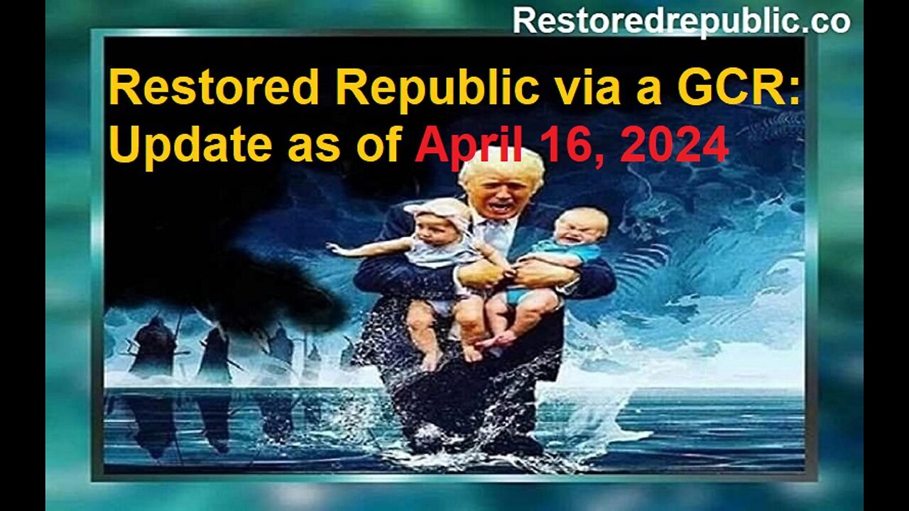 https://rumble.com/v4prqzl-restored-republic-via-a-gcr-update-as-of-4-16-2024.html