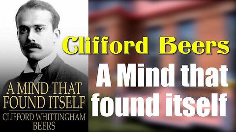 Clifford Beers - A Mind that found itself