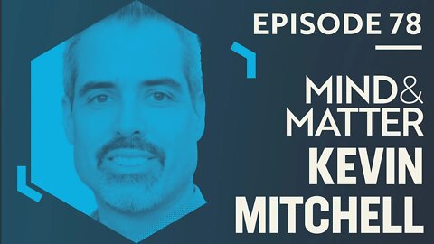 Kevin Mitchell: Nature/Nurture, Genetics, Personality, Autism, Schizophrenia, Synesthesia, Free Will