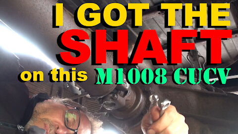 CUCV M1008 Project Part 6 - I Got The SHAFT On This M1008 CUCV!