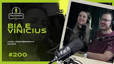 Beatriz e Vinícius - Casal viajante descobrindo o mundo | Talkeando Podcast #200