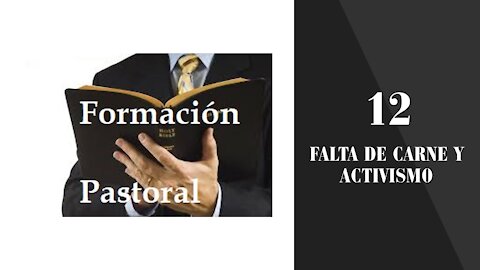 Formación Pastoral 12: Falta de Carne y Activismo