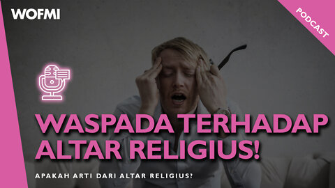 WASPADA Terhadap Altar RELIGIUS!