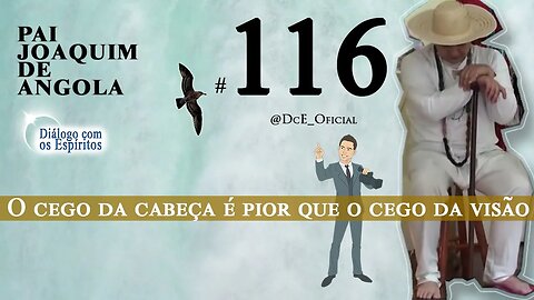 DcE #116 - Entidade: Pai Joaquim de Angola - Médium Fernando Parada