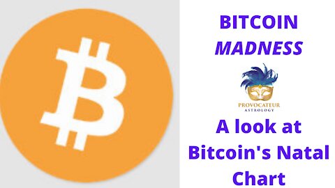 Bitcoin Madness - A Look at Bitcoin's Natal Astrological Chart