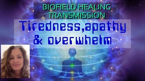 Heal tiredness, lethargy & Overwhelm with this biofield to biofield healing transmission | POWERFUL!