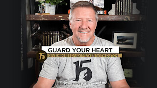 Guard Your Heart | Give Him 15: Daily Prayer with Dutch | October 25, 2021