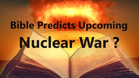Does Bible Predict Upcoming Nuclear War? - TOL End Times [mirrored]