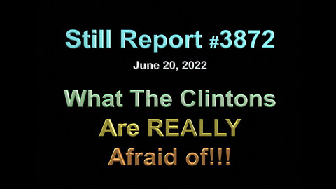 What the Clintons Are Really Afraid Of!!, 3872