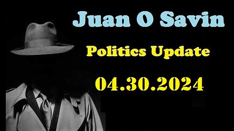 Juan O Savin Politics Update 04.30.2024