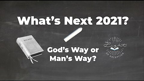 What’s Next 2021-God’s Way or Man’s Way? Draw nearer to God & His Word this Year-Safeguard Yourself