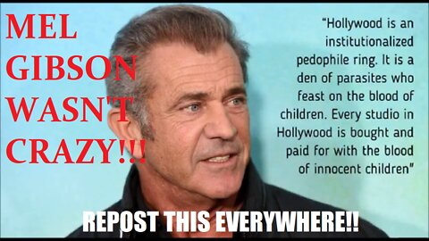 MEL GIBSON WASN'T CRAZY!! TRUDEAU, CLINTONS, HOLLYWOOD CHILD KILLERS!