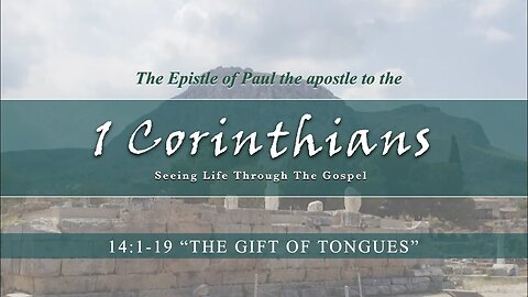 1 Corinthians 14:1-19 "The Gift of Tongues"