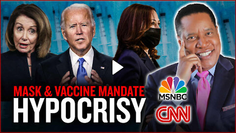 Hypocrisy on Mask and Vaccine Mandates - Larry Elder
