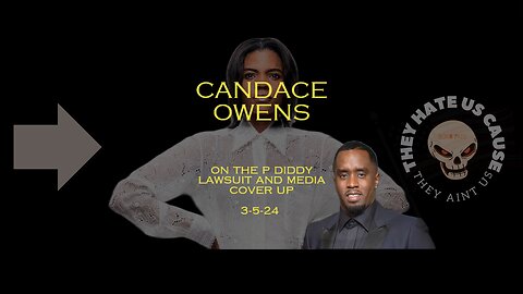 Candace Owens on the P Diddy lawsuit and media cover up 3-5-24