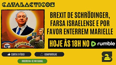 #114 Brexit De Schrödinger, Farsa Israelense E Por Favor Enterrem Marielle