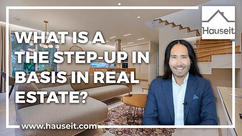 What Is the Step-Up in Basis for Real Estate?
