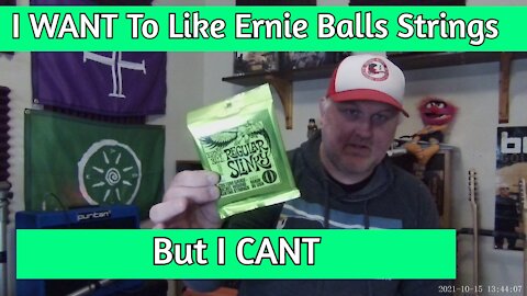Ernie Ball Strings - Why I Don't Use Them!!