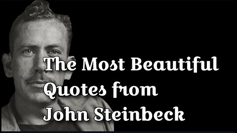 The Most Beautiful Quotes From John Steinbeck