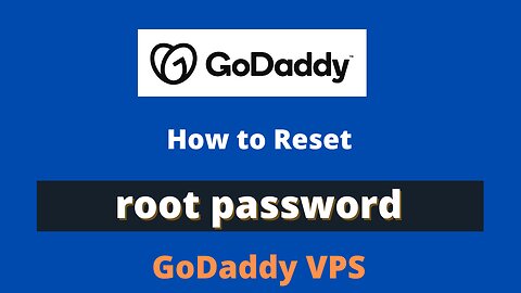 How to reset root password of a GoDaddy VPS