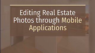 Editing Real Estate Photos through Mobile Applications