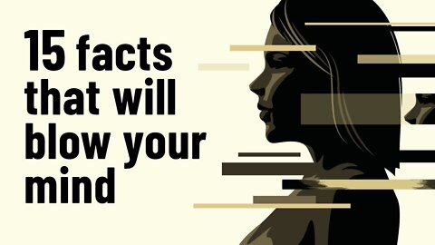 15 Psychological Facts That Will Blow Your Mind